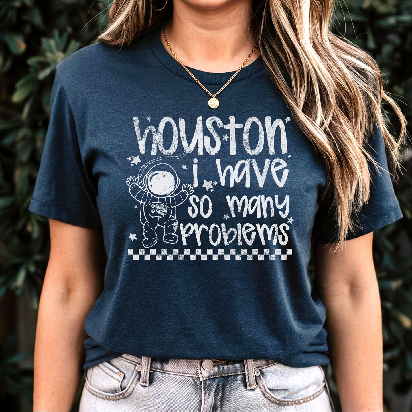 Houston I Have So Many Problems T-Shirt