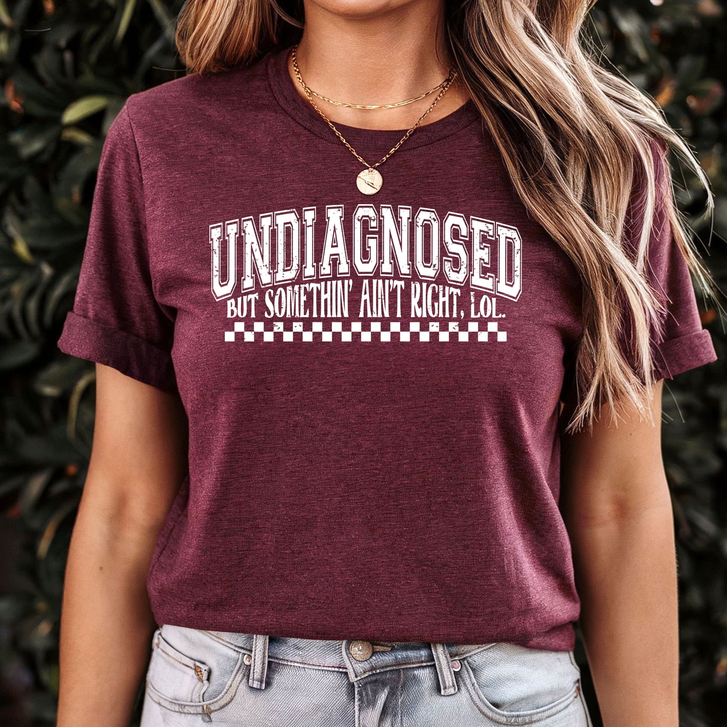 Undiagnosed But Somethin' Ain't Right T-Shirt